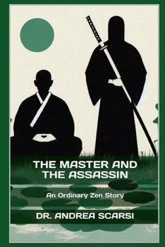 Paperback The Master And The Assassin: An Ordinary Zen Story Book
