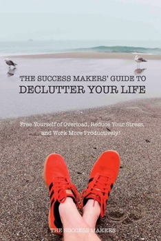 Paperback The Success Makers' Guide To Declutter Your Life Book