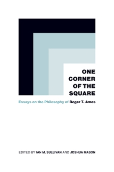 Hardcover One Corner of the Square: Essays on the Philosophy of Roger T. Ames Book
