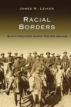 Paperback Racial Borders: Black Soldiers Along the Rio Grande Book