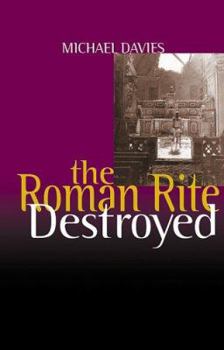 Paperback The Roman rite destroyed Book