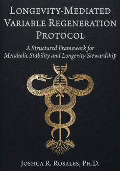 Paperback Longevity-Mediated Variable Regeneration Protocol: A Structured Framework for Metabolic Stability and Longevity Stewardship Book