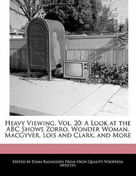 Paperback Heavy Viewing, Vol. 20: A Look at the ABC Shows Zorro, Wonder Woman, Macgyver, Lois and Clark, and More Book