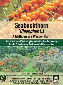 Hardcover Seabuckthorn (Hippophae L.): A Multipurpose Wonder Plant Vol 5: Advanced Technologies for Cultivation, Processing Health Protection and Environmental Book