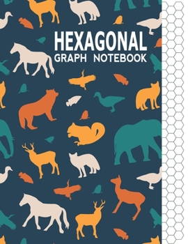 Hexagonal Graph Notebook: Graph Paper Workbook for Organic Chemistry & Design Game Mapping(Hex crawl) with Unique Animals Themed Cover
