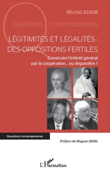 Légitimités et légalités : des oppositions fertiles: Construire l’intérêt général par la coopération... ou disparaître ? (Questions Contemporaines) (French Edition)