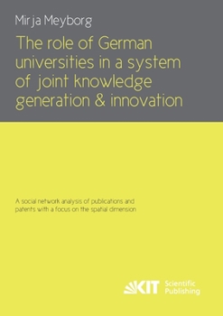 Paperback The role of German universities in a system of joint knowledge generation and innovation. A social network analysis of publications and patents with a Book