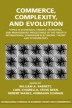 Paperback Commerce, Complexity, and Evolution: Topics in Economics, Finance, Marketing, and Management: Proceedings of the Twelfth International Symposium in EC Book