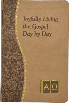 Imitation Leather Joyfully Living the Gospel Day by Day: Minute Meditations for Every Day Containing a Scripture, Reading, a Reflection, and a Prayer Book