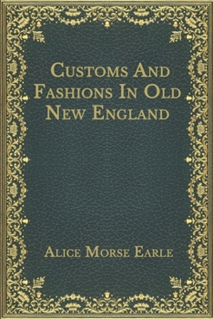 Customs And Fashions In Old New England