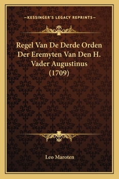 Paperback Regel Van De Derde Orden Der Eremyten Van Den H. Vader Augustinus (1709) [Dutch] Book