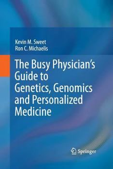 Paperback The Busy Physician's Guide to Genetics, Genomics and Personalized Medicine Book