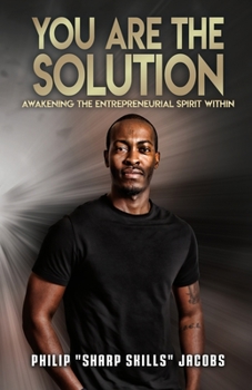 Paperback You Are the Solution: Awakening the Entrepreneurial Spirit Within Book