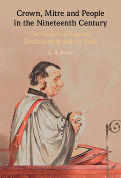 Hardcover Crown, Mitre and People in the Nineteenth Century: The Church of England, Establishment and the State Book