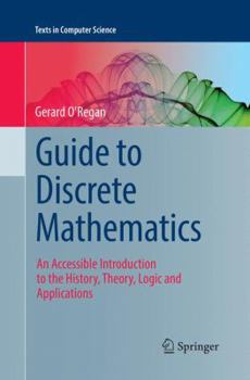 Paperback Guide to Discrete Mathematics: An Accessible Introduction to the History, Theory, Logic and Applications Book