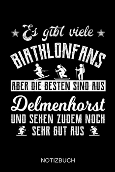 Es gibt viele Biathlonfans aber die besten sind aus Delmenhorst und sehen zudem noch sehr gut aus: A5 Notizbuch | Liniert 120 Seiten | ... | Muttertag | Namenstag (German Edition)