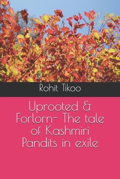 Paperback Uprooted & Forlorn- The tale of Kashmiri Pandits in exile Book