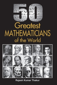 50 Greatest Mathematicians of the World [Jun 03, 2013] Thakur, Rajesh Kumar