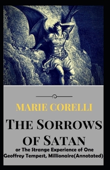 Paperback The Sorrows of Satan: or The Strange Experience of One Geoffrey Tempest, Millionaire(Annotated) Book