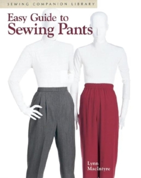 Paperback Easy Guide to Sewing Pants: Sewing Companion Library Book