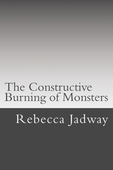 Paperback The Constructive Burning of Monsters Book