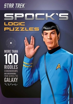 Hardcover Spock's Logic Puzzles: More Than 100 Riddles, Conundrums and Observations from Across the Galaxy Book