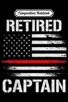 Paperback Composition Notebook: Thin Red Line Firefighter Retired Fire Captain Journal/Notebook Blank Lined Ruled 6x9 100 Pages Book