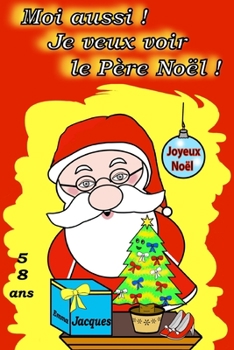 Paperback Moi aussi ! Je veux voir le Père Noël !: Conte de Noël [French] Book