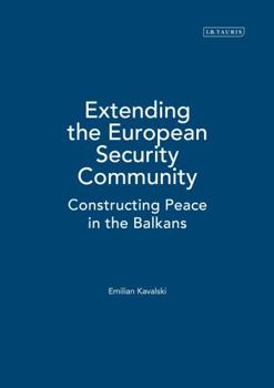 Hardcover Extending the European Security Community: Constructing Peace in the Balkans Book