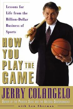 Paperback How You Play the Game: Lessons for Life from the Billion-Dollar Business of Sports Book