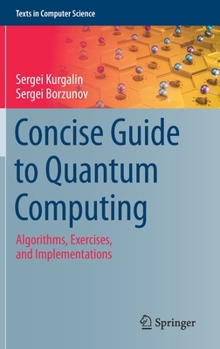 Hardcover Concise Guide to Quantum Computing: Algorithms, Exercises, and Implementations Book