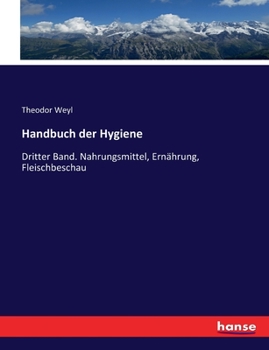 Paperback Handbuch der Hygiene: Dritter Band. Nahrungsmittel, Ernährung, Fleischbeschau [German] Book