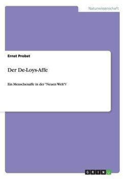 Paperback Der De-Loys-Affe: Ein Menschenaffe in der "Neuen Welt"? [German] Book