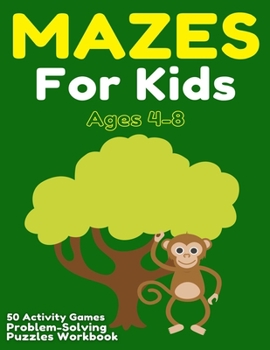Paperback Mazes For Kids Ages 4-8: 50 Activity Games, Problem-Solving Puzzles Workbook Book