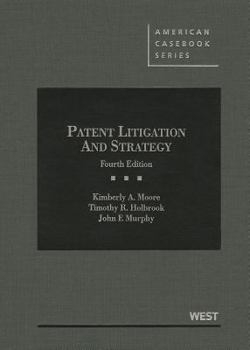 Hardcover Moore, Holbrook and Murphy's Patent Litigation and Strategy, 4th Book