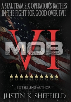 Hardcover Mob VI: A Seal Team Six Operator's Battles in the Fight for Good over Evil Book