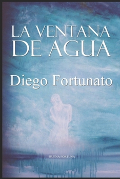 LA VENTANA DE AGUA (Spanish Edition)