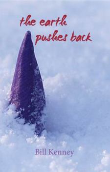 Paperback the earth pushes back: haiku by Bill Kenney Book