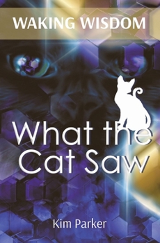 Paperback Waking Wisdom: What the Cat Saw Book