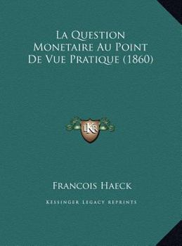Hardcover La Question Monetaire Au Point De Vue Pratique (1860) [French] Book
