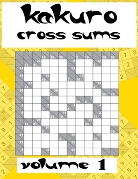 Paperback kakuro cross sums volume 1: Easy Puzzles, Book of Kakuro, Cross Sums Math Logic Puzzles, Addictive Puzzles to Solve with Simple Math, with solutio Book