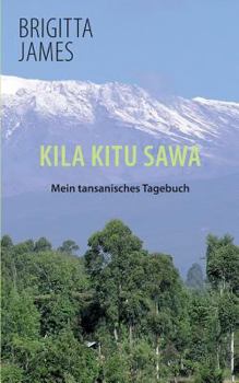 Paperback Kila Kitu Sawa: Mein tansanisches Tagebuch [German] Book