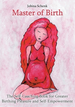 Paperback Master of Birth: The Self-Coaching Book for Greater Birthing Pleasure and Self-Empowerment Book