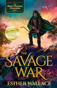 Paperback The Savage War: The Black Phantom Chronicles (Book 1) Book