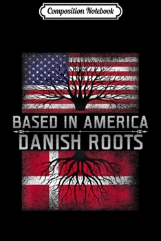 Composition Notebook: Funny Danish Roots Based In Denmark Pride Quote Journal/Notebook Blank Lined Ruled 6x9 100 Pages