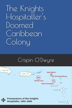 Paperback The Knights Hospitaller's Doomed Caribbean Colony Book