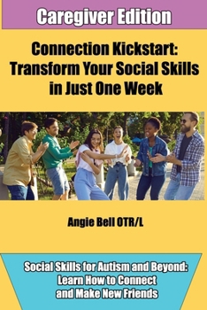 Paperback Connection Kickstart: Transform Your Social Skills in One Week: Caregiver Edition Book