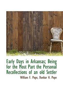 Paperback Early Days in Arkansas; Being for the Most Part the Personal Recollections of an Old Settler Book