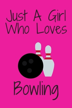 Paperback Just A Girl Who Loves Bowling: Notebook for Bowling Lovers, Great Gift for a Girl who likes Bowling, Birthday Gift Book: Lined Notebook 110 Pages, 6x Book