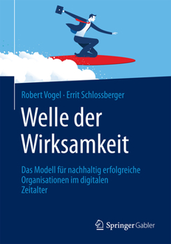 Paperback Welle Der Wirksamkeit: Das Modell Für Nachhaltig Erfolgreiche Organisationen Im Digitalen Zeitalter [German] Book